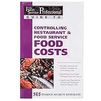 The Food Service Professionals Guide To: Controlling Restaurant & Food Service Food Costs The Food Service Professionals Guide To: Controlling Restaurant & Food Service Food Costs Paperback Kindle