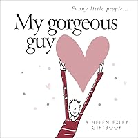 Gifts of Love from Helen Exley: My Gorgeous Guy (HEVT-42080) (Funny Little People) Gifts of Love from Helen Exley: My Gorgeous Guy (HEVT-42080) (Funny Little People) Hardcover