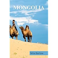 MONGOLIA TRAVEL GUIDE 2024 EDITION (Nita's Globe-trotter Guides)