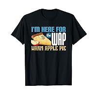 Im Here For The Wap Warum Apple Pie T-Shirt