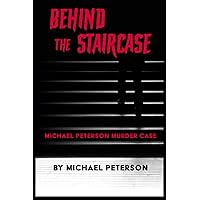Behind the Staircase: Michael Peterson Murder Case
