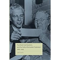 Punched-Card Systems and the Early Information Explosion, 1880–1945 (Studies in Industry and Society) Punched-Card Systems and the Early Information Explosion, 1880–1945 (Studies in Industry and Society) Hardcover Kindle