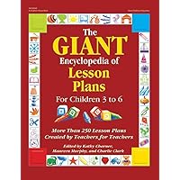 The GIANT Encyclopedia of Lesson Plans for Children 3 to 6: More Than 250 Lesson Plans Created by Teachers for Teachers The GIANT Encyclopedia of Lesson Plans for Children 3 to 6: More Than 250 Lesson Plans Created by Teachers for Teachers Paperback Spiral-bound