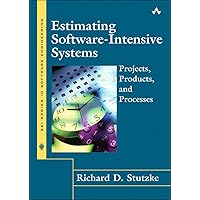 Estimating Software-Intensive Systems: Projects, Products, and Processes (SEI Series in Software Engineering) Estimating Software-Intensive Systems: Projects, Products, and Processes (SEI Series in Software Engineering) Kindle Hardcover