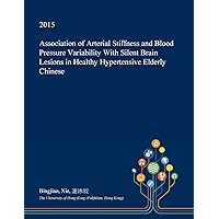 Association of Arterial Stiffness and Blood Pressure Variability With Silent Brain Lesions in Healthy Hypertensive Elderly Chinese
