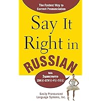 Say It Right in Russian: The Fastest Way to Correct Pronunciation Russian Say It Right in Russian: The Fastest Way to Correct Pronunciation Russian Paperback Kindle