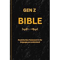 GEN Z BIBLE: Read the New Testament in the language you understand GEN Z BIBLE: Read the New Testament in the language you understand Kindle Paperback