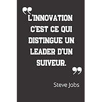 L'innovation c'est ce qui distingue un leader d'un suiveur.: Carnet de notes | Citation de Steve Jobs | 124 pages lignées | format 15,24 x 22,89 cm (French Edition)