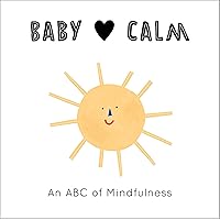 Baby Loves Calm: An ABC of Mindfulness (Volume 1) (Baby Loves, 1) Baby Loves Calm: An ABC of Mindfulness (Volume 1) (Baby Loves, 1) Board book Kindle