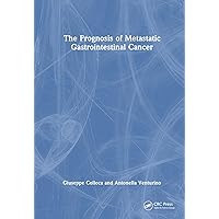 The Prognosis of Metastatic Gastrointestinal Cancer The Prognosis of Metastatic Gastrointestinal Cancer Hardcover Paperback
