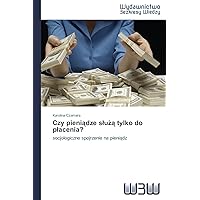 Czy pieniądze służą tylko do płacenia?: socjologiczne spojrzenie na pieniądz (Polish Edition)