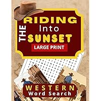 RIDING Into The Sunset : Step into the Past with Our Westerns Word Search Challenge: The Ultimate Word Search Puzzle Book For Adults (Western Nostalgy)