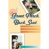 From Front Porch to Back Seat: Courtship in Twentieth-Century America From Front Porch to Back Seat: Courtship in Twentieth-Century America Paperback Kindle Hardcover