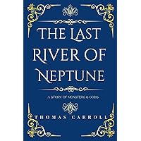 The Last River of Neptune: A Story of Monsters and Gods