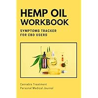 Hemp Oil Workbook. Symptoms Tracker for CBD Users. Cannabis Treatment Personal Medicine Journal