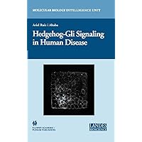 Hedgehog-Gli Signaling in Human Disease (Molecular Biology Intelligence Unit) Hedgehog-Gli Signaling in Human Disease (Molecular Biology Intelligence Unit) Kindle Hardcover Paperback