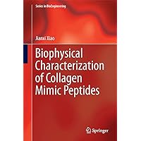 Biophysical Characterization of Collagen Mimic Peptides (Series in Bioengineering) Biophysical Characterization of Collagen Mimic Peptides (Series in Bioengineering) Hardcover