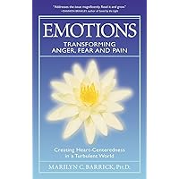 Emotions: Transforming Anger, Fear and Pain: Creating Heart-Centeredness in a Turbulent World (Sacred Psychology) Emotions: Transforming Anger, Fear and Pain: Creating Heart-Centeredness in a Turbulent World (Sacred Psychology) Paperback Kindle
