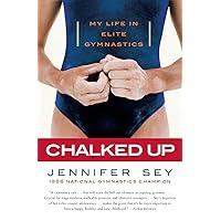 Chalked Up: My Life in Elite Gymnastics Chalked Up: My Life in Elite Gymnastics Paperback Kindle Audible Audiobook Hardcover Audio CD