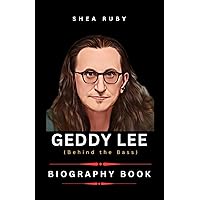 GEDDY LEE'S BIOGRAPHY BOOK: BEHIND THE BASS: Uncovering Geddy Lee's Musical Genius GEDDY LEE'S BIOGRAPHY BOOK: BEHIND THE BASS: Uncovering Geddy Lee's Musical Genius Kindle Paperback