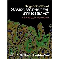Diagnostic Atlas of Gastroesophageal Reflux Disease: A New Histology-based Method Diagnostic Atlas of Gastroesophageal Reflux Disease: A New Histology-based Method Hardcover Kindle Paperback