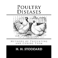 Poultry Diseases: Methods of Preventing and Curing Them Poultry Diseases: Methods of Preventing and Curing Them Paperback