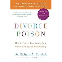 Divorce Poison New and Updated Edition: How to Protect Your Family from Bad-mouthing and Brainwashing Divorce Poison New and Updated Edition: How to Protect Your Family from Bad-mouthing and Brainwashing Paperback Audible Audiobook Kindle Hardcover Audio CD