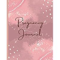 Pregnancy Journal: 40 Week Pregnancy Planner, Organizer and Maternity Keepsake Notebook for First Time Moms and Expecting Mothers