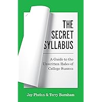 The Secret Syllabus: A Guide to the Unwritten Rules of College Success (Skills for Scholars) The Secret Syllabus: A Guide to the Unwritten Rules of College Success (Skills for Scholars) Paperback Kindle Hardcover