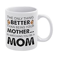 Daughter Gift From Mom,Gift for Mom,Rustic the Only Thing Better Than Being Your Mother Is Watching You Be a Mom 11 oz Holiday Cocoa Mug,Coffee Tumbler with 1 lids and 1 straws
