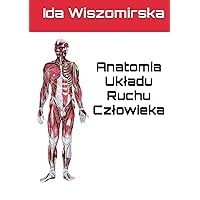Anatomia Układu Ruchu Człowieka: kolorowa wersja (Polish Edition) Anatomia Układu Ruchu Człowieka: kolorowa wersja (Polish Edition) Hardcover