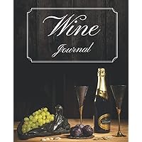Wine Journal: A Log Book for the Management and Inventory of your Wine Cellar. A Complete Book to Fill for Wine Lovers. Excellent to Give as a Gift or ... Yourself | Wine Notebook (French Edition)