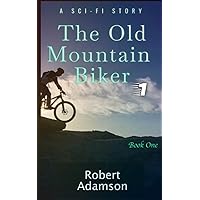 The Old Mountain Biker: A Sci-Fi Story (Not From Earth) The Old Mountain Biker: A Sci-Fi Story (Not From Earth) Kindle Paperback Audible Audiobook