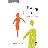Eating Disorders: A Parents' Guide, Second edition Eating Disorders: A Parents' Guide, Second edition Paperback Kindle Hardcover