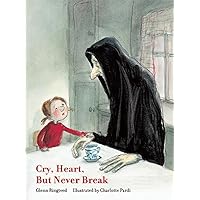Cry, Heart, But Never Break Cry, Heart, But Never Break Hardcover Kindle