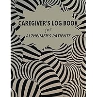 Caregiver's Log Book: For Alzheimer's Patients