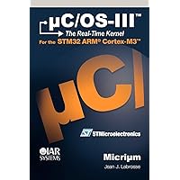 uC/OS-III: The Real-Time Kernel uC/OS-III: The Real-Time Kernel Hardcover
