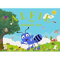Alfie The Alphabet Ant: Alfie The Alphabet Ant