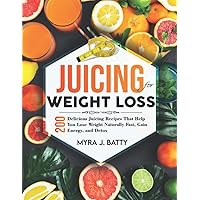 Juicing for Weight Loss: 200 Delicious Juicing Recipes That Help You Lose Weight Naturally Fast, Gain energy, and Detox| with 3-Week Weight Loss Juicing Meal Plan Juicing for Weight Loss: 200 Delicious Juicing Recipes That Help You Lose Weight Naturally Fast, Gain energy, and Detox| with 3-Week Weight Loss Juicing Meal Plan Paperback