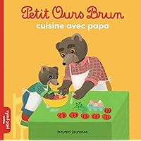 Petit Ours Brun cuisine avec Papa Petit Ours Brun cuisine avec Papa Paperback Kindle