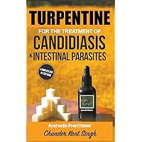 Turpentine for the Treatment of Candidiasis and Intestinal Parasites