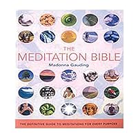The Meditation Bible: The Definitive Guide to Meditations for Every Purpose (Volume 5) (Mind Body Spirit Bibles) The Meditation Bible: The Definitive Guide to Meditations for Every Purpose (Volume 5) (Mind Body Spirit Bibles) Paperback Kindle