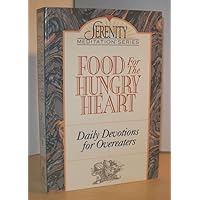 Food for the Hungry Heart: Daily Devotions for Overeaters (Serenity Meditation Series) Food for the Hungry Heart: Daily Devotions for Overeaters (Serenity Meditation Series) Paperback