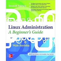 Linux Administration: A Beginner’s Guide, Seventh Edition Linux Administration: A Beginner’s Guide, Seventh Edition Paperback Kindle