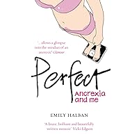 Perfect: Anorexia and Me Perfect: Anorexia and Me Paperback Kindle Hardcover