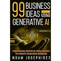99 Business Ideas using Generative AI: Harnessing the Power of Artificial Intelligence for Your Next Business 99 Business Ideas using Generative AI: Harnessing the Power of Artificial Intelligence for Your Next Business Kindle Hardcover Paperback
