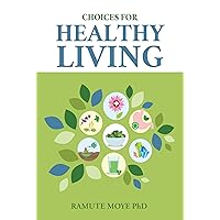 Choices For Healthy Living Choices For Healthy Living Kindle Paperback