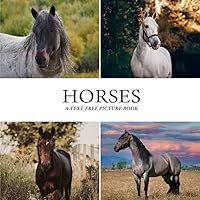Horses: A Text-Free Picture Book for Seniors with Alzheimer's, Dementia, and Other Cognitive Impairments Horses: A Text-Free Picture Book for Seniors with Alzheimer's, Dementia, and Other Cognitive Impairments Paperback Kindle