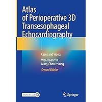 Atlas of Perioperative 3D Transesophageal Echocardiography: Cases and Videos Atlas of Perioperative 3D Transesophageal Echocardiography: Cases and Videos Kindle Hardcover