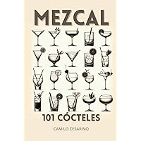 MEZCAL 101 COCTELES (Crudo y Sin Filtro) (Spanish Edition) MEZCAL 101 COCTELES (Crudo y Sin Filtro) (Spanish Edition) Paperback Kindle Hardcover